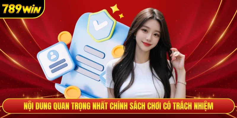 Nội dung quan trọng nhất chính sách chơi có trách nhiệm