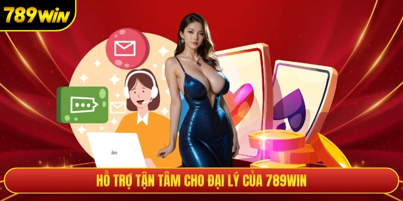 Hỗ trợ tận tâm cho đại lý của 789WIN