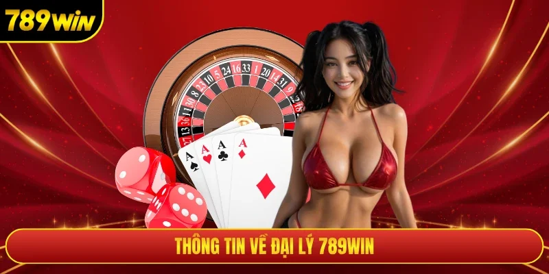 Thông tin về đại lý 789WIN