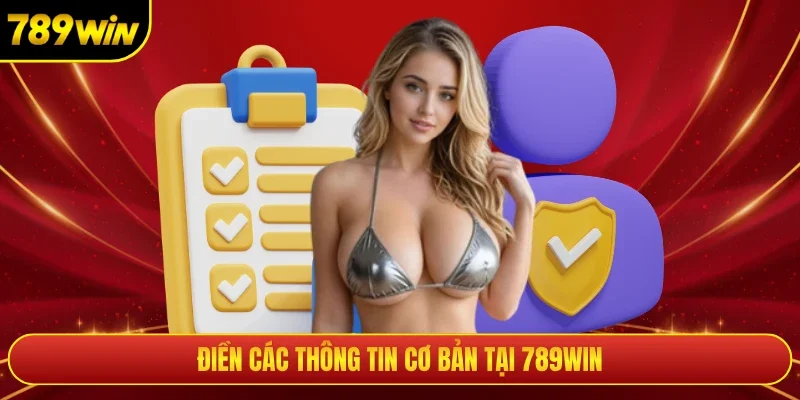Điền các thông tin cơ bản tại 789WIN
