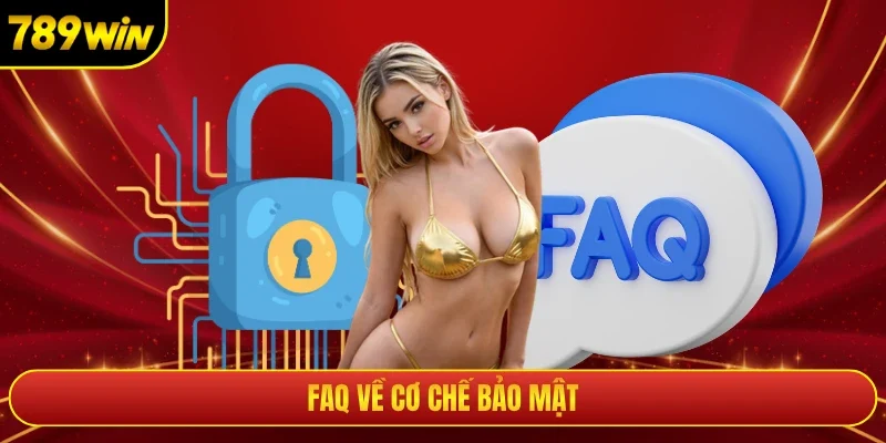 Faq về cơ chế bảo mật