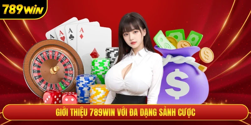 Giới thiệu 789win với đa dạng sảnh cược
