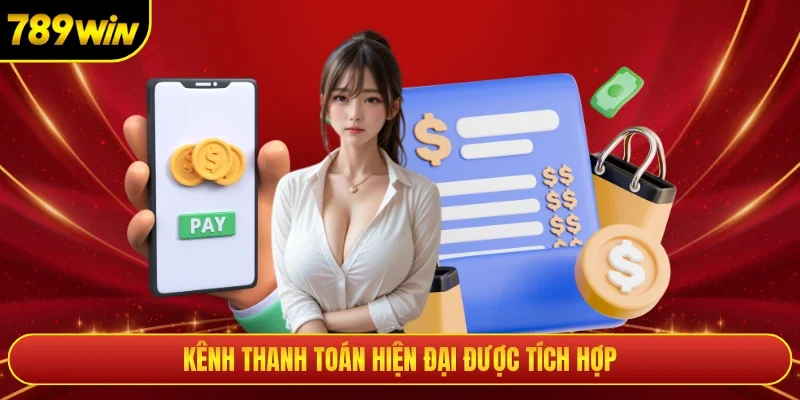 Kênh thanh toán hiện đại được tích hợp