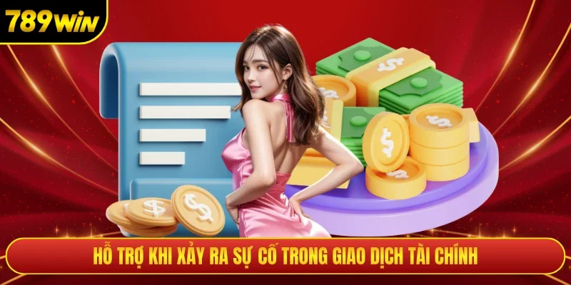 Hỗ trợ khi xảy ra sự cố trong giao dịch tài chính