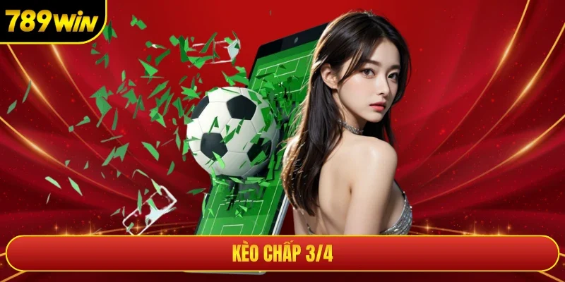 Kèo Chấp 3/4 Và Bí Kíp Đọc Vị Tỷ Lệ Cược Chính Xác Tại 789win