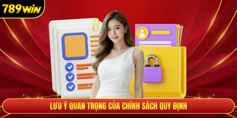 Lưu ý quan trọng của chính sách quy định