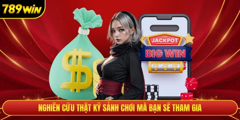 Nghiên cứu thật kỹ sảnh chơi mà bạn sẽ tham gia