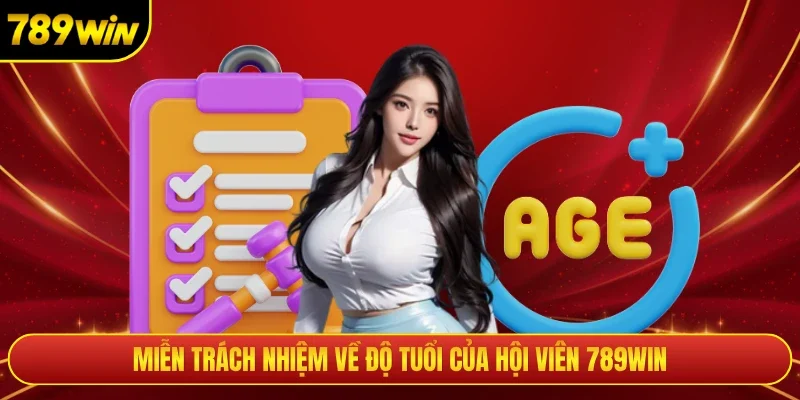 Miễn trách nhiệm về độ tuổi của hội viên 789WIN