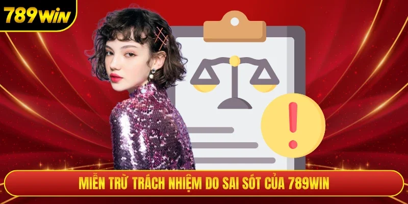 Miễn trừ trách nhiệm do sai sót của 789WIN