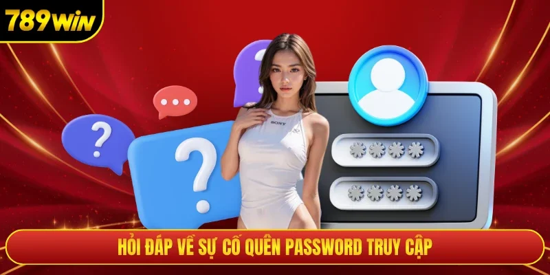 Hỏi đáp về sự cố quên password truy cập