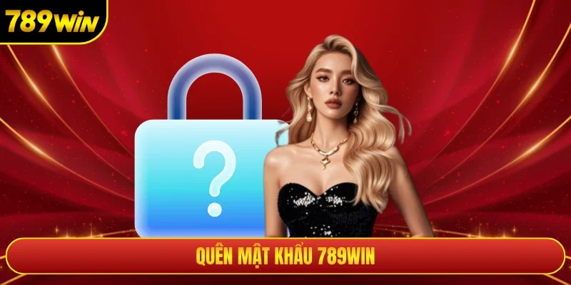 Quên Mật Khẩu 789win - Tổng Hợp Các Bước Khôi Phục Password