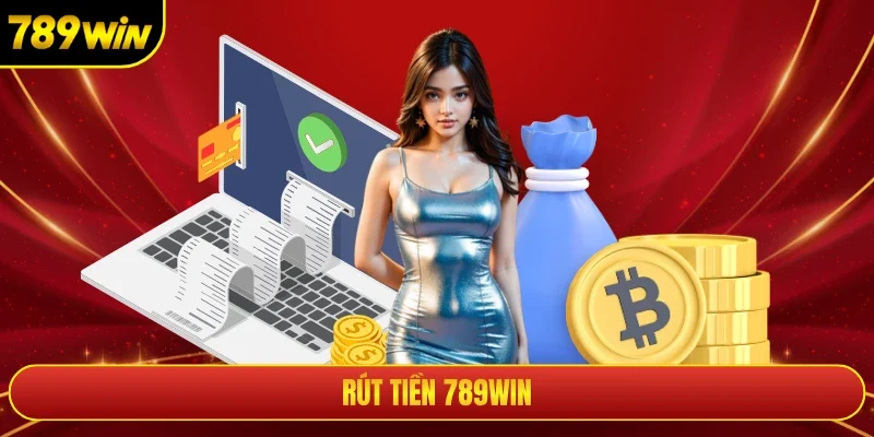 Rút Tiền 789Win - Quy Trình & Điều Kiện Phải Tuân Thủ