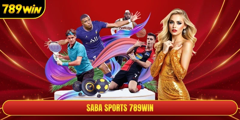 Saba Sports 789win - Sảnh Cược Đỉnh Cao Bậc Nhất Hiện Nay