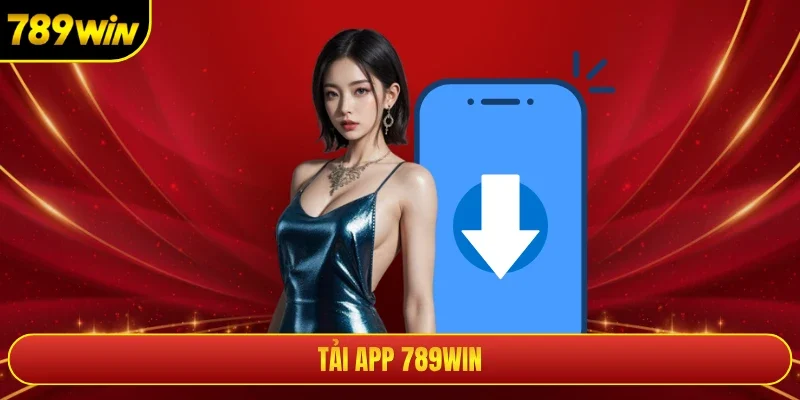 Tải App 789win - Giải Pháp Truy Cập Không Bị Chặn Từ Mạng