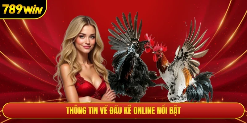 Thông tin về đấu kê online nổi bật