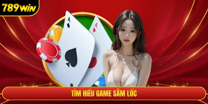 Tìm hiểu game sâm lốc