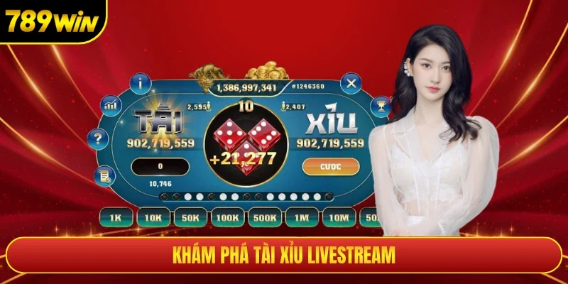 Khám phá tài xỉu livestream