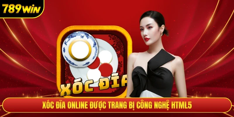 Xóc đĩa online được trang bị công nghệ HTML5