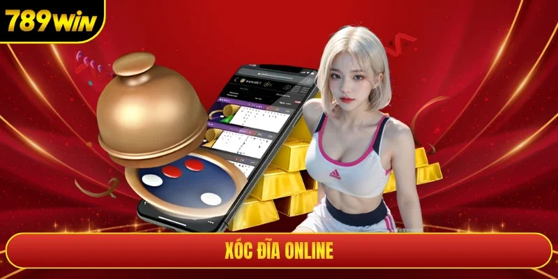Xóc Đĩa Online 789Win Tích Hợp Công Nghệ HTML5 Độc Quyền